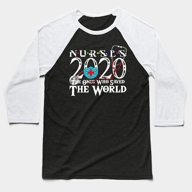 Nurse The One Who Saved The World 2020 Baseball T-Shirt by Litaru